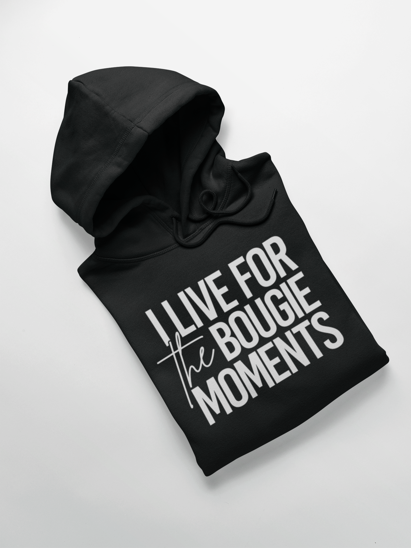 I Live for the Bougie Moments Hooded Sweatshirt