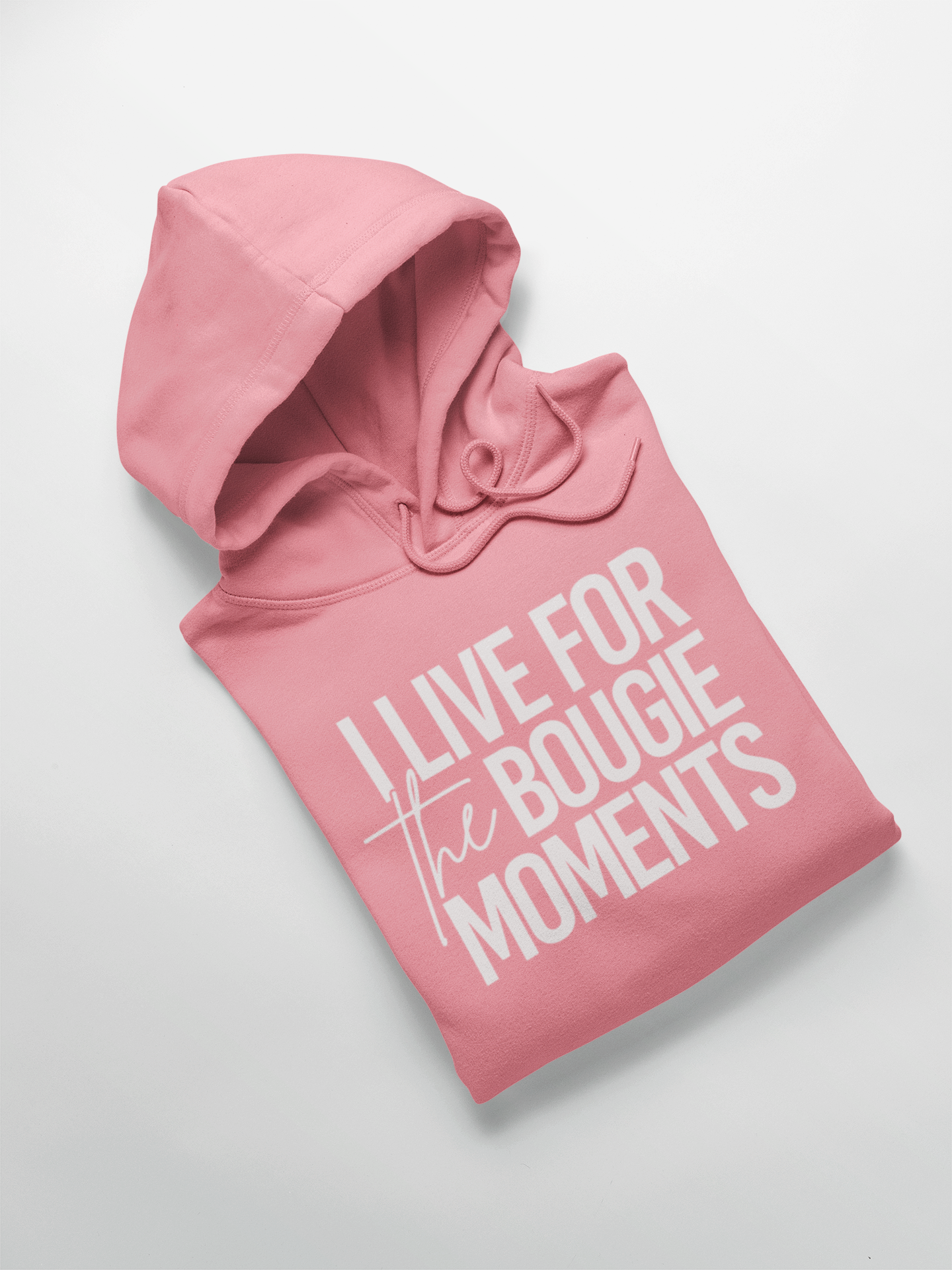 I Live for the Bougie Moments Hooded Sweatshirt
