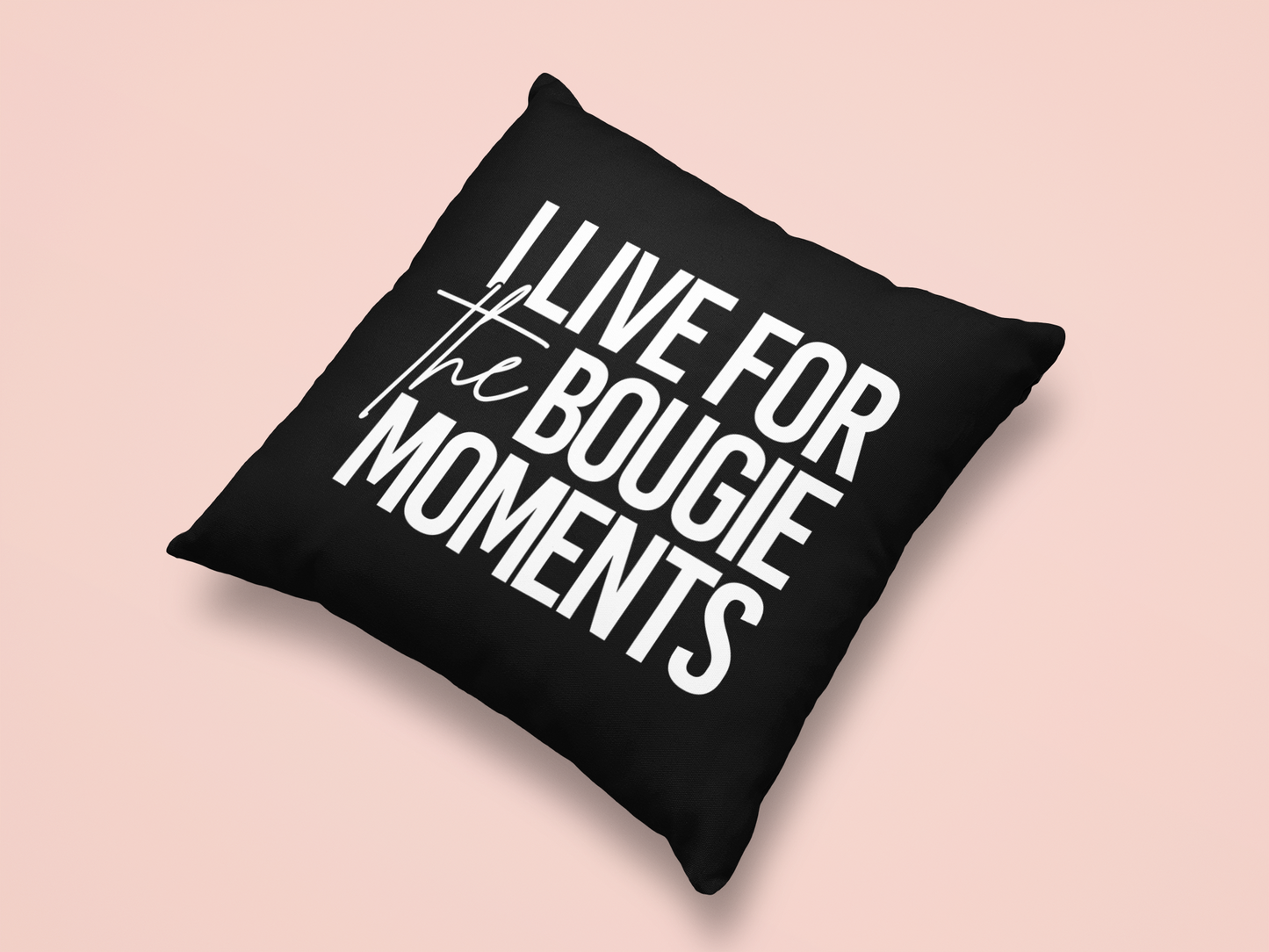 I Live For the Bougie Moments Pillow Cover
