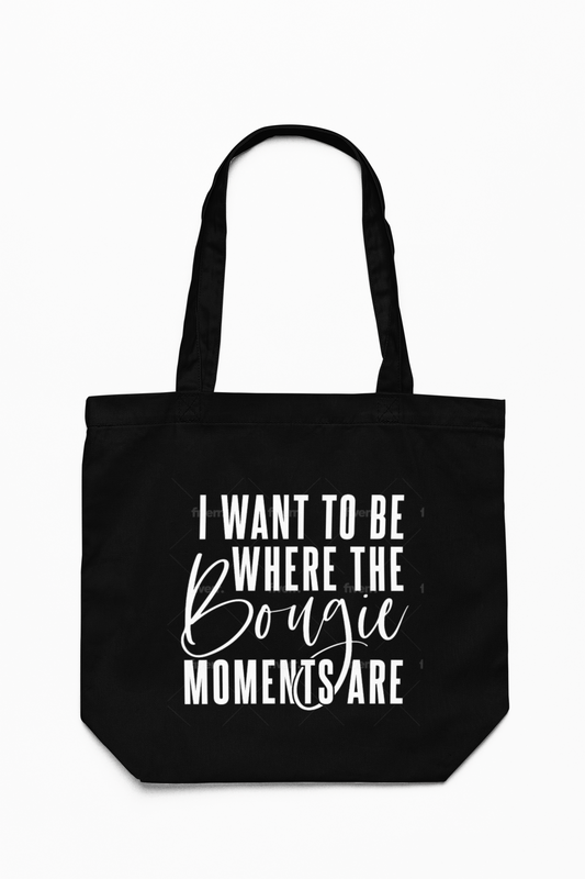 I WANT TO BE WHERE THE Bougie MOMENTS ARE Tote Bag